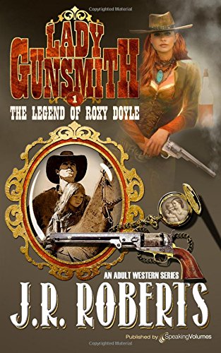 The Legend Of Roxy Doyle (lady Gunsmith) (volume 1) [Paperback]
