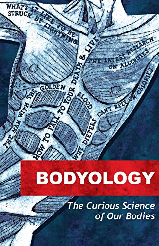 Bodyology The Curious Science of Our Bodies [Paperback]