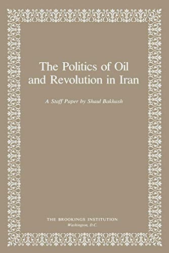 The Politics of Oil and Revolution in Iran [Paperback]