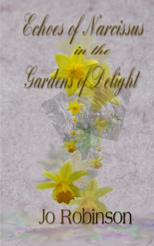 Echoes Of Narcissus In The Gardens Of Delight [Paperback]