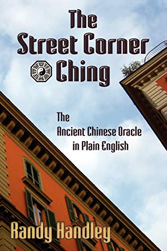 The Street Corner Ching The Ancient Chinese Oracle In Plain English [Paperback]