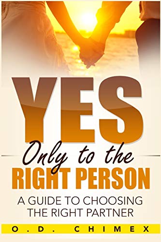 Yes, Only To The Right Person A Guide To Choosing The Right Partner [Paperback]