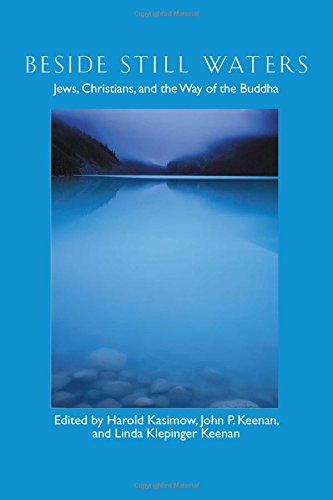 Beside Still Waters Jews, Christians, and the Way of the Buddha [Paperback]