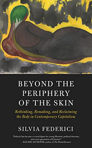 Beyond the Periphery of the Skin Rethinking, Remaking, and Reclaiming the Body  [Paperback]