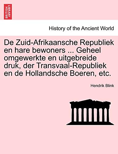 De Zuid-Afrikaansche Republiek en Hare Bewoners Geheel Omgewerkte en Uitgebreide [Paperback]