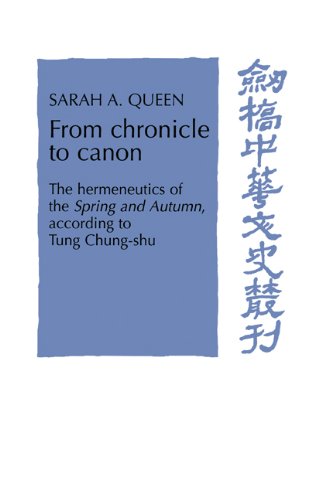 From Chronicle to Canon The Hermeneutics of the Spring and Autumn according to  [Paperback]