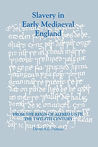 Slavery in Early Mediaeval England from the Reign of Alfred until the Twelfth Ce [Paperback]