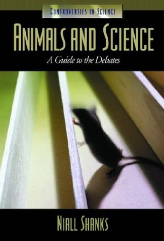 Animals And Science A Guide To The Debates (controversies In Science) [Hardcover]