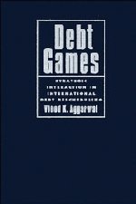 Debt Games Strategic Interaction in International Debt Rescheduling [Paperback]