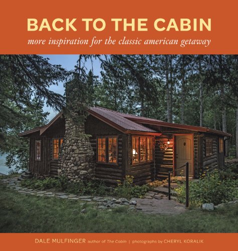 Back to the Cabin More Inspiration for the Classic American Getaway [Hardcover]