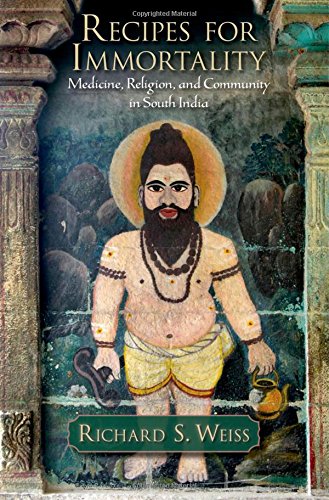 Recipes for Immortality Healing, Religion, and Community in South India [Hardcover]