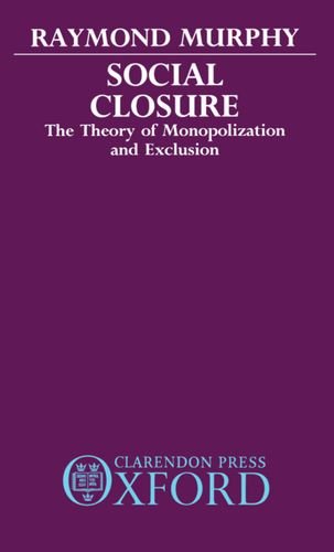 Social Closure The Theory of Monopolization and Exclusion [Hardcover]