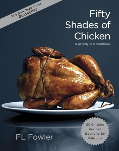 Fifty Shades of Chicken: A Parody in a Cookbook [Hardcover]