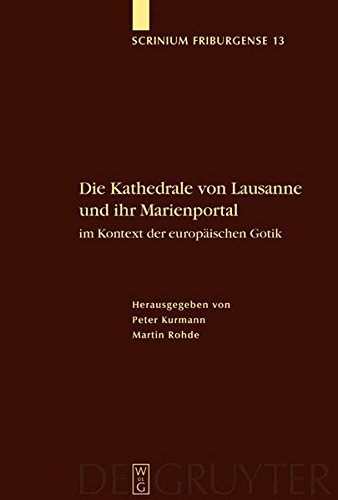 Kathedrale Von Lausanne und Ihr Marienportal Im Kontext der Europaischen Gotik [Hardcover]