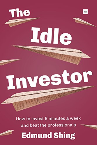 The Idle Investor How to Invest 5 Minutes a Week and Beat the Professionals [Paperback]