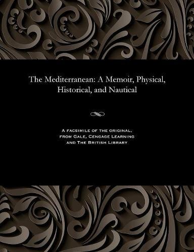 Mediterranean  A Memoir, Physical, Historical, and Nautical [Paperback]