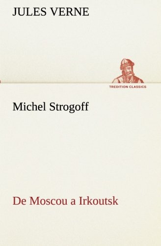 Michel Strogoff de Moscou a Irkoutsk [Paperback]