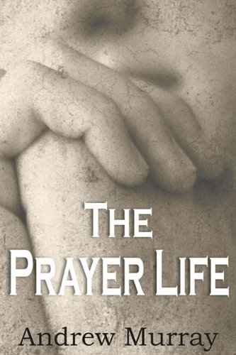 The Prayer Life [Paperback]