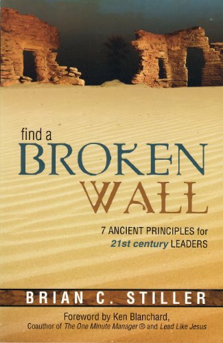 Find A Broken Wall 7 Ancient Principles For 21st Century Leaders [Paperback]
