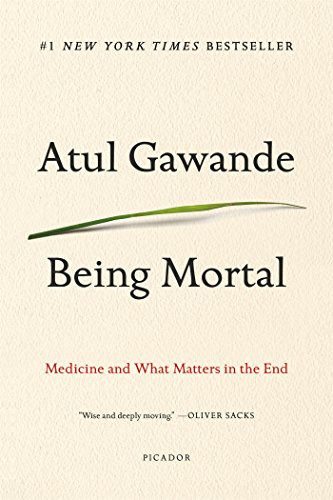 Being Mortal Medicine and What Matters in the End [Paperback]