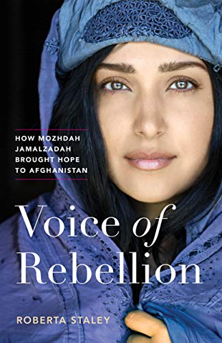 Voice of Rebellion How Mozhdah Jamalzadah Brought Hope to Afghanistan [Hardcover]