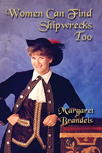 Women Can Find Shipwrecks Too [Paperback]