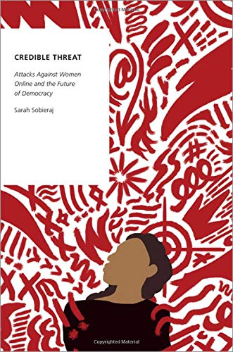 Credible Threat: Attacks Against Women Online and the Future of Democracy [Paperback]