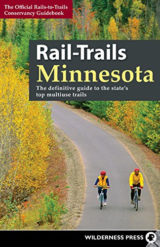 Rail-Trails Minnesota The definitive guide to the state's best multiuse trails [Paperback]