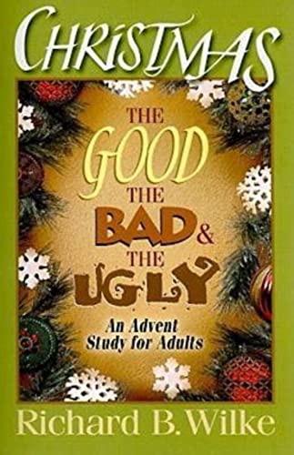 Christmas The Good, The Bad, And The Ugly An Advent Study For Adults [Paperback]