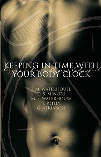 Keeping in Time With Your Body Clock A Guide to Maximising Your Mental and Phys [Paperback]