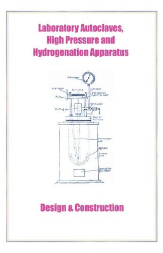 Laboratory Autoclaves, High Pressure And Hydrogenation Apparatus - Design & Cons [Hardcover]