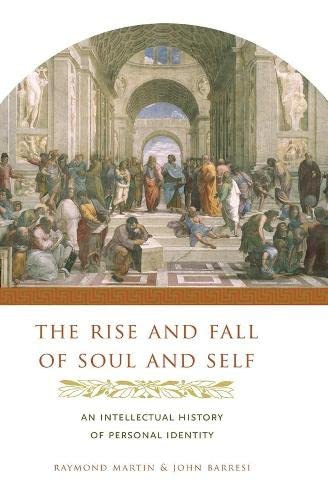 The Rise and Fall of Soul and Self An Intellectual History of Personal Identity [Paperback]