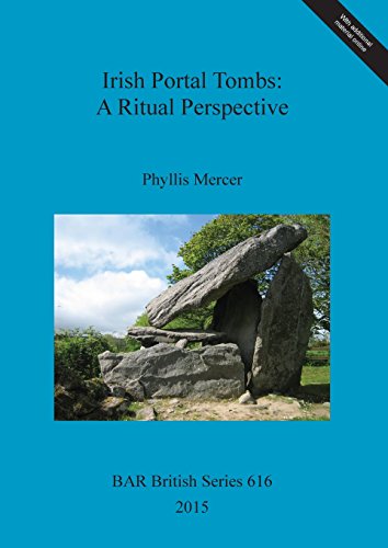 Irish Portal Tombs A Ritual Perspective [Paperback]