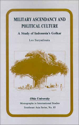 Military Ascendancy and Political Culture A Study of Indonesia&39s Golkar [Paperback]