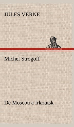 Michel Strogoff de Moscou a Irkoutsk [Hardcover]