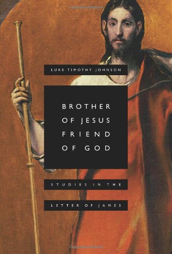 Brother Of Jesus, Friend Of God Studies In The Letter Of James [Paperback]