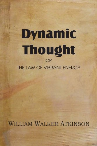 Dynamic Thought Or The Law Of Vibrant Energy [Paperback]