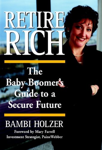 Retire Rich The Baby Boomer's Guide to a Secure Future [Paperback]
