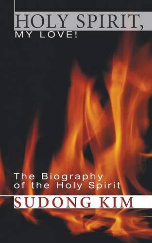 Holy Spirit, My Love  The Biography of the Holy Spirit [Paperback]