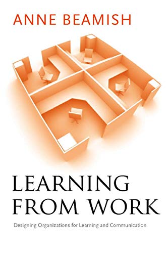 Learning from Work Designing Organizations for Learning and Communication [Paperback]