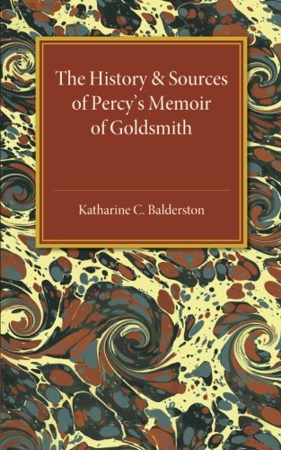 The History and Sources of Percy's Memoir of Goldsmith [Paperback]
