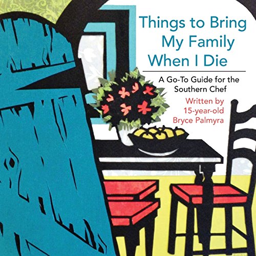 Things To Bring My Family When I Die A Go-To Guide For The Southern Chef [Paperback]