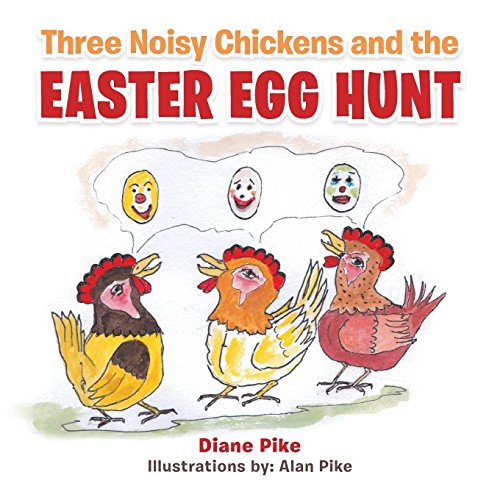Three Noisy Chickens And The Easter Egg Hunt [Paperback]