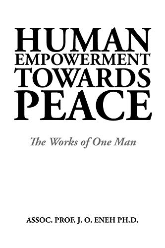 Human Empowerment Towards Peace The Works Of One Man [Paperback]