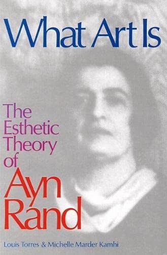 What Art Is The Esthetic Theory of Ayn Rand [Paperback]