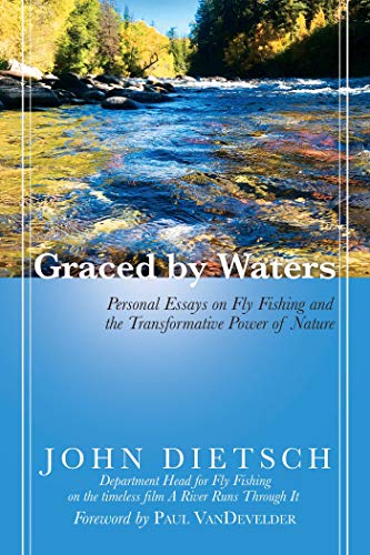 Graced by Waters Personal Essays on Fly Fishing and the Transformative Power of [Paperback]