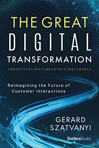 The Great Digital Transformation Reimagining the Future of Customer Interaction [Hardcover]