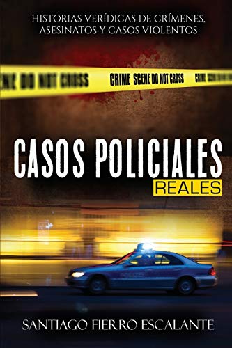 Casos Policiales Reales  Historias Verdicas de Crmenes, Asesinatos y Casos Vi [Paperback]