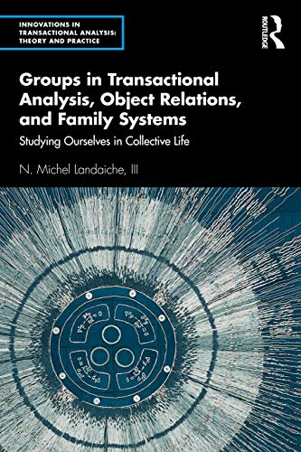 Groups in Transactional Analysis, Object Relations, and Family Systems Studying [Paperback]
