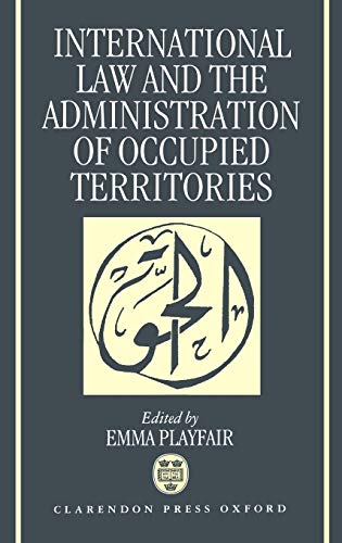 International Law and the Administration of Occupied Territories Two Decades of [Hardcover]